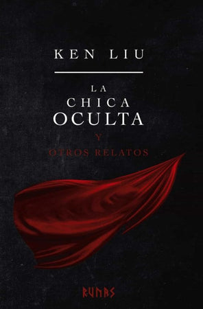 Ken Liu CIENCIA FICCIÓN LA CHICA OCULTA
