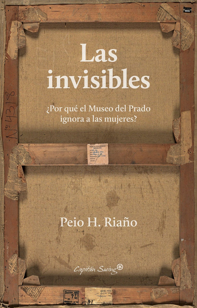 Peio Riaño ESTUDIOS DE GÉNERO LAS INVISIBLES ¿POR QUÉ EL MUSEO DEL PRADO IGNORA A LAS MUJERES? Venta de libros en Chile, envío gratis a todo Chile. LIBRERÍA CHILENA INDEPENDIENTE