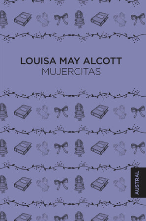 LOUISA MAY ALCOTT CLÁSICOS MUJERCITAS (AUSTRAL CHILE)