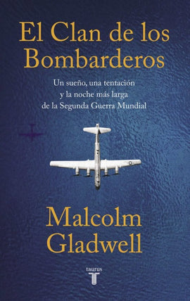 MALCOLM GLADWELL HISTORIA EL CLAN DE LOS BOMBARDEROS