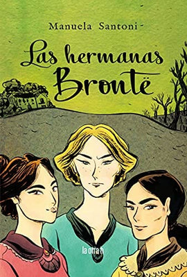 MANUELA SANTONI CÓMICS Y NOVELA GRÁFICA LAS HERMANAS BRONTE