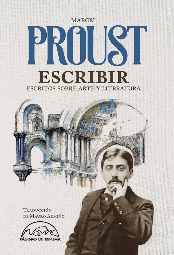 MARCEL PROUST NARRATIVA ESCRIBIR : ESCRITOS SOBRE ARTE Y LITERATURA