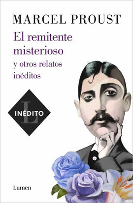 Marcel Proust NARRATIVA REMITENTE MISTERIOSO Y OTROS RELATOS