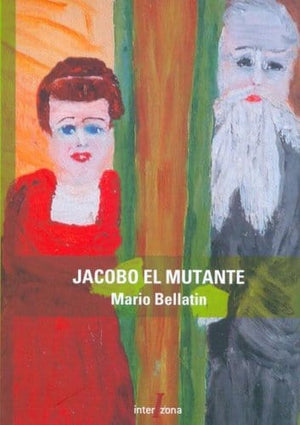 Mario Bellatin NARRATIVA JACOBO EL MUTANTE