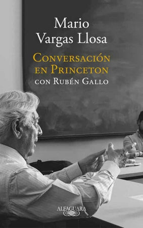MARIO VARGAS LLOSA; RUBÉN GALLO TEORÍA Y CRÍTICA LITERARIA CONVERSACIÓN EN PRINCETON