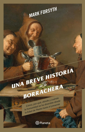 Mark Forsyth HISTORIA UNA BREVE HISTORIA DE LA BORRACHERA