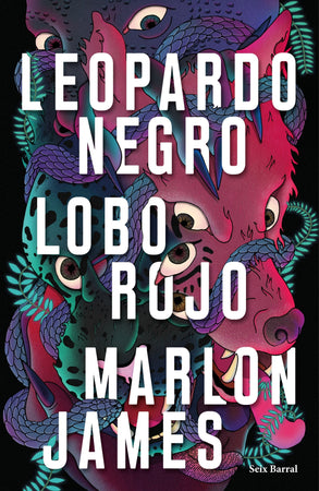 Marlon James LITERATURA FANTÁSTICA LEOPARDO NEGRO, LOBO ROJO