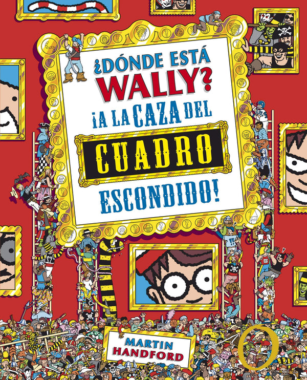 Martin Handford INFANTIL ¿DÓNDE ESTA WALLY? A LA CAZA DEL CUADRO