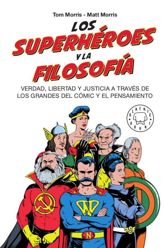 MAT MORRIS, TOM MORRIS FILOSOFÍA LOS SUPERHÉROES Y LA FILOSOFÍA