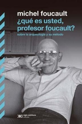 Michel Foucault FILOSOFÍA ¿QUÉ ES USTED, PROFESOR FOUCAULT?