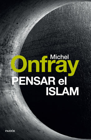 Michel Onfray FILOSOFÍA PENSAR EL ISLAM