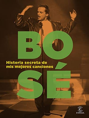 MIGUEL BOSÉ MÚSICA HISTORIA SECRETA DE MIS MEJORES CANCIONES