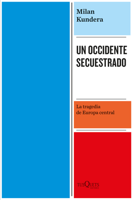 MILAN KUNDERA ENSAYO UN OCCIDENTE SECUESTRADO