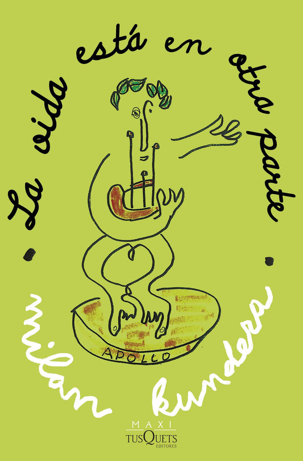 Milan Kundera NARRATIVA LA VIDA ESTÁ EN OTRA PARTE (Tusquets Bolsillo)