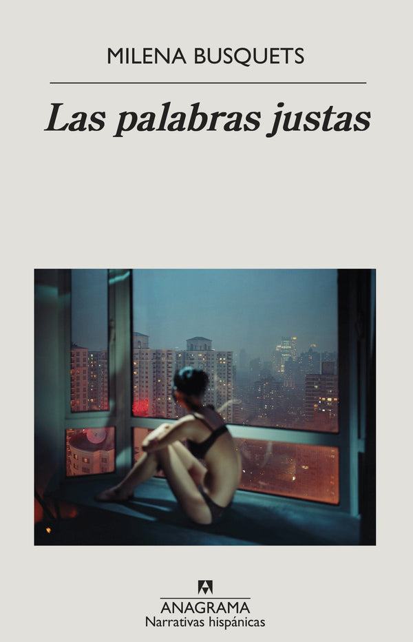 MILENA BUSQUETS NARRATIVA LAS PALABRAS JUSTAS