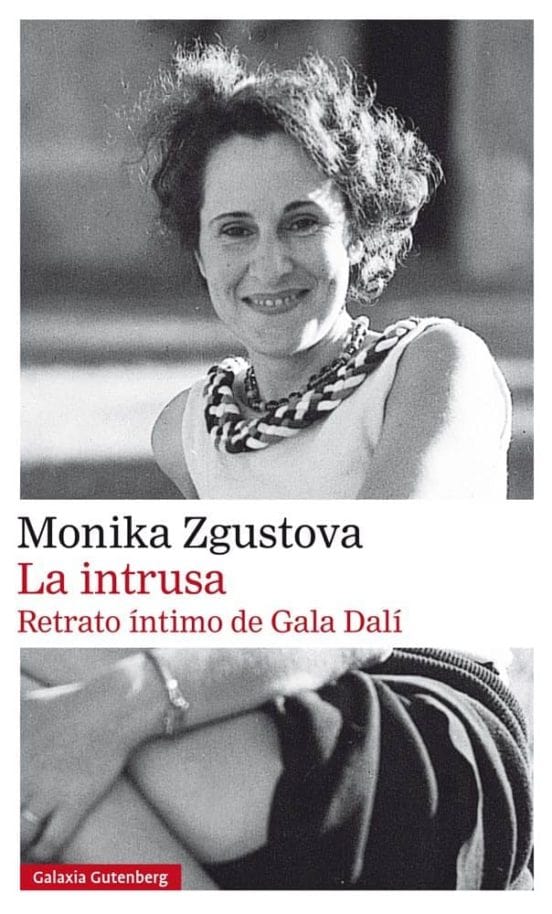 MONIKA ZGUSTOVÁ NOVELA LA INTRUSA, RETRATO INTIMO DE GALA DALÍ