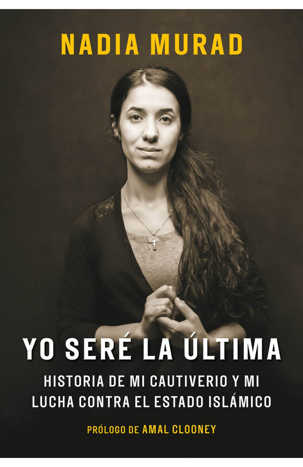 Nadia Murad BIOGRAFÍA YO SERÉ LA ÚLTIMA