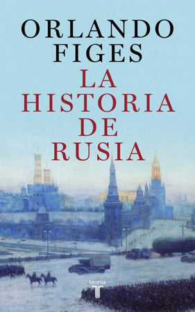 ORLANDO FIGES HISTORIA LA HISTORIA DE RUSIA
