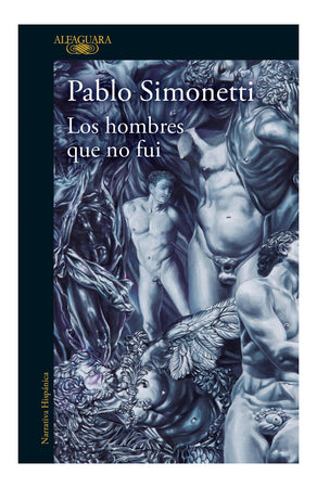 Pablo Simonetti NOVELA LOS HOMBRES QUE NO FUI