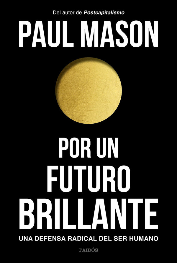 Paul Mason CIENCIAS POLÍTICAS Y SOCIALES POR UN FUTURO BRILLANTE