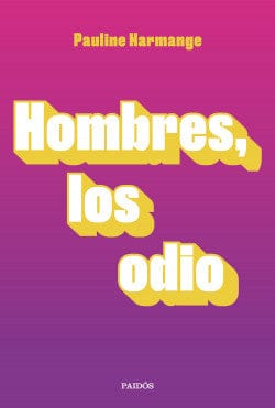 Pauline Harmange ESTUDIOS DE GÉNERO HOMBRES, LOS ODIO