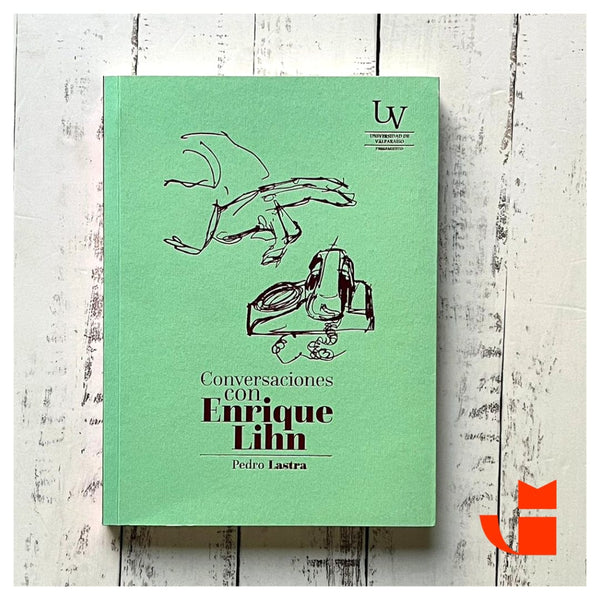 Pedro Lastra BIOGRAFÍA CONVERSACIONES CON ENRIQUE LIHN