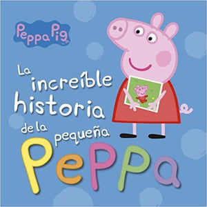 Peppa Pig INFANTIL INCREÍBLE HISTORIA DE LA PEQUEÑA PEPPA