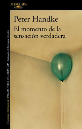Peter Handke NARRATIVA EL MOMENTO DE LA SENSACIÓN VERDADERA