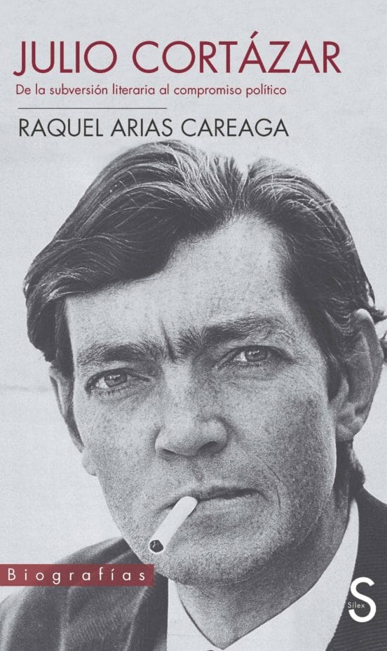 Raquel Arias Careaga BIOGRAFÍA JULIO CORTAZAR : DE LA SUBVERSIÓN LITERARIA AL COMPROMISO POLITICO