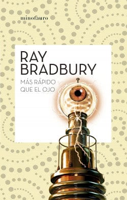 Ray Bradbury CIENCIA FICCIÓN MÁS RÁPIDO QUE EL OJO