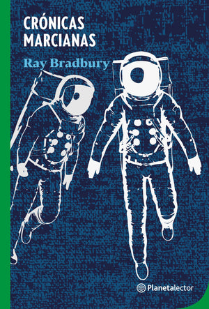 Ray Bradbury NARRATIVA CRÓNICAS MARCIANAS (PLANETALECTOR)