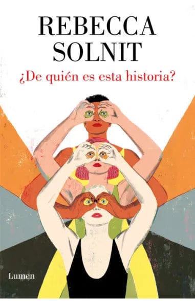REBECCA SOLNIT ENSAYO ¿DE QUIÉN ES ESTA HISTORIA?