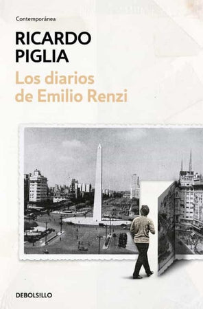 Ricardo Piglia LITERATURA CONTEMPORÁNEA LOS DIARIOS DE EMILIO RENZI (OMNIBUS)