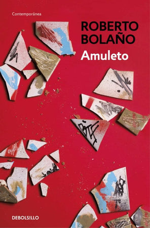 Roberto Bolaño LITERATURA CONTEMPORÁNEA AMULETO
