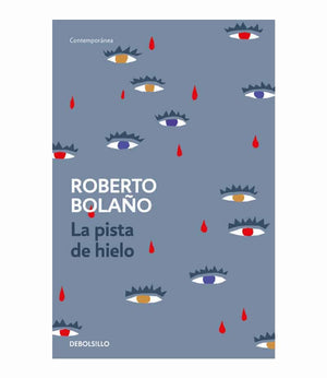 ROBERTO BOLAÑO LITERATURA CONTEMPORÁNEA LA PISTA DE HIELO