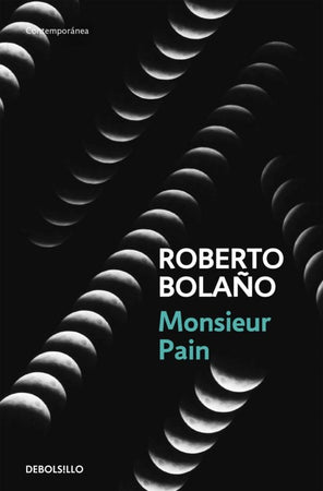 Roberto Bolaño LITERATURA CONTEMPORÁNEA MONSIEUR PAIN (DB)