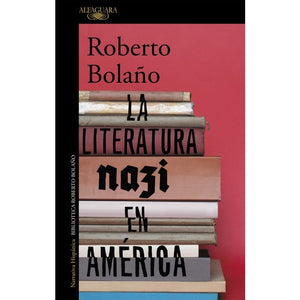 Roberto Bolaño LITERATURA LATINOAMERICANA LA LITERATURA NAZI EN AMERICA