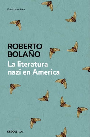 Roberto Bolaño LITERATURA LATINOAMERICANA LA LITERATURA NAZI EN AMERICA (DB)
