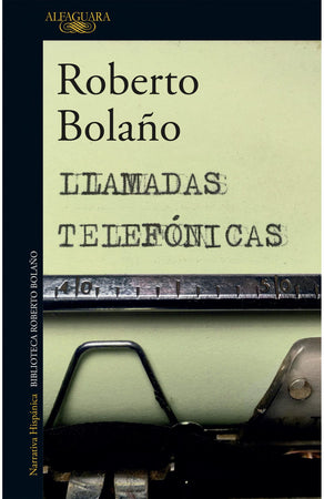 Roberto Bolaño LITERATURA LATINOAMERICANA LLAMADAS TELEFÓNICAS