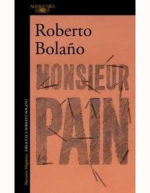 Roberto Bolaño LITERATURA LATINOAMERICANA MONSIEUR PAIN