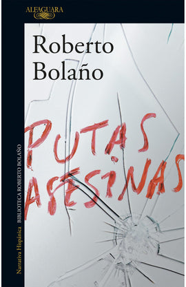 Roberto Bolaño LITERATURA LATINOAMERICANA PUTAS ASESINAS