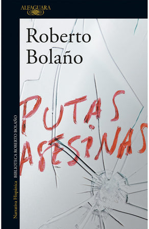 Roberto Bolaño LITERATURA LATINOAMERICANA PUTAS ASESINAS
