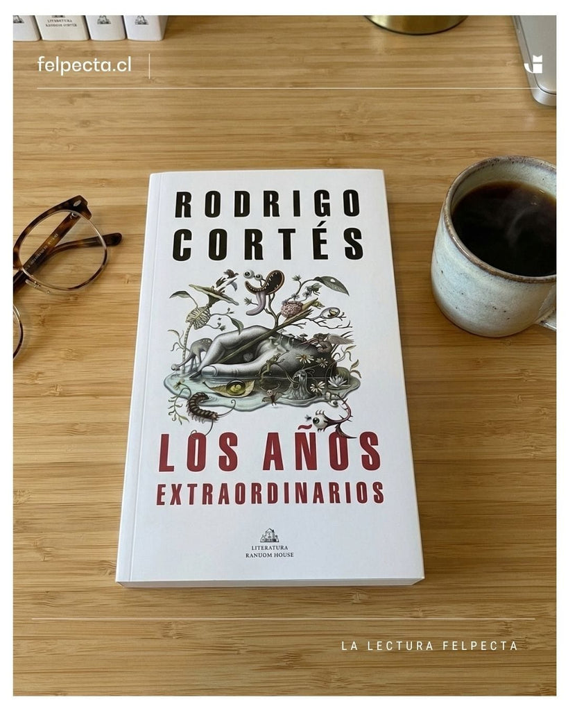 RODRIGO CORTÉS NOVELA LOS AÑOS EXTRAORDINARIOS