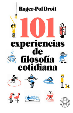 ROGER POL DROIT FILOSOFÍA 101 EXPERIENCIAS DE FILOSOFIA COTIDIANA