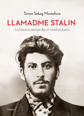 Simon Sebag Montefiore HISTORIA LLAMADME STALIN