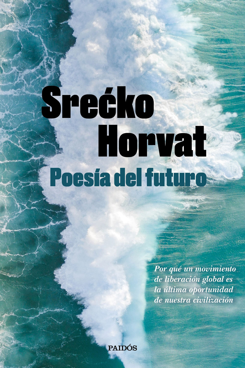 Srecko Horvat CIENCIAS POLÍTICAS Y SOCIALES POESÍA DEL FUTURO
