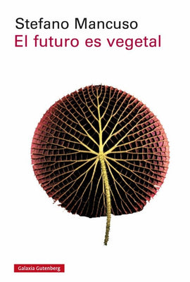 STEFANO MANCUSO BOTÁNICA EL FUTURO ES VEGETAL