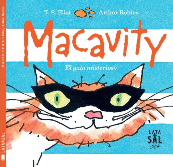T. S. Eliot (Thomas Stearns) INFANTIL MACAVITY : EL GATO MISTERIOSO