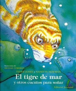 Terry Jones INFANTIL TIGRE DE MAR Y OTROS CUENTOS PARA SOÑAR