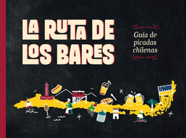 V.V.A.A COCINA Y VIDA SALUDABLE LA RUTA DE LOS BARES. GUÍA DE PICADAS CHILENAS